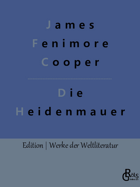 Die Heidenmauer - James Fenimore Cooper