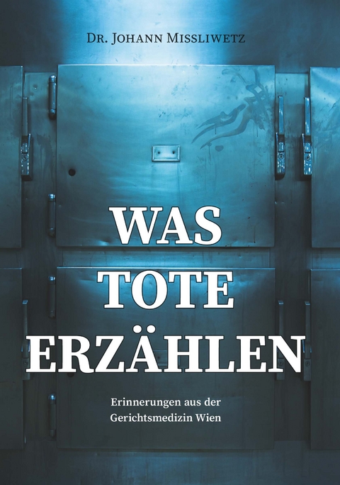 Was Tote erzählen - Dr. Johann Missliwetz