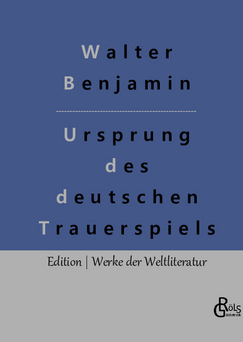 Ursprung des deutschen Trauerspiels - Walter Benjamin