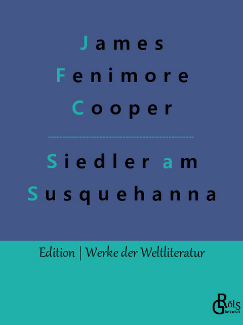 Die Ansiedler an den Quellen des Susquehanna - James Fenimore Cooper