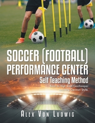 Soccer [Football] Performance Center - Alex Von Ludwig