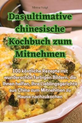 Das ultimative chinesische Kochbuch zum Mitnehmen -  Minna Voigt