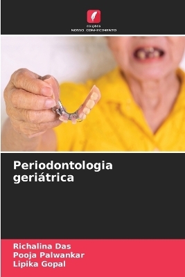 Periodontologia geriátrica - Richalina Das, Pooja Palwankar, Lipika Gopal