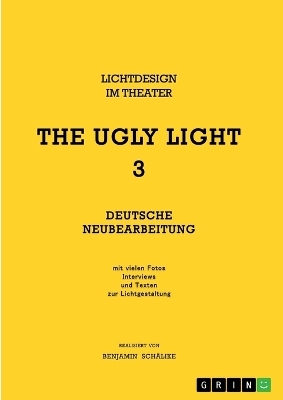 THE UGLY LIGHT 3. Lichtdesign im Theater - Benjamin SchÃ¤like