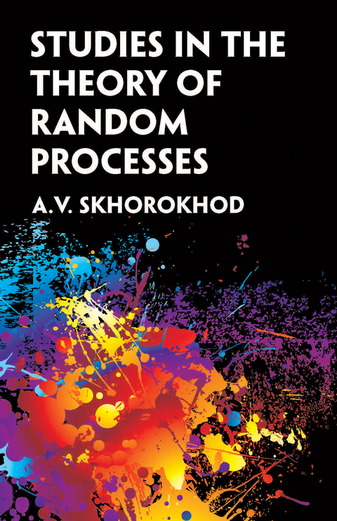 Studies in the Theory of Random Processes -  A. V. Skorokhod