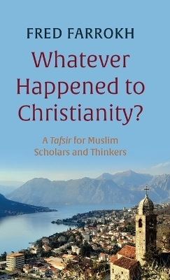 Whatever Happened to Christianity? - Fred Farrokh