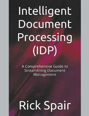 Intelligent Document Processing (IDP) - Rick Spair