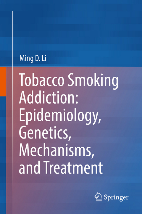 Tobacco Smoking Addiction: Epidemiology, Genetics, Mechanisms, and Treatment - Ming D. Li