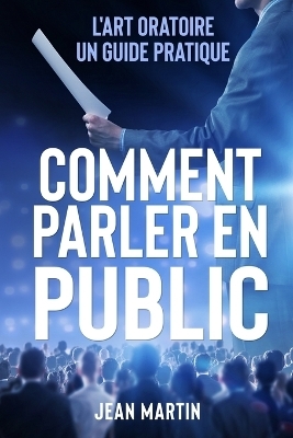 Comment Parler En Public - Jean Martin