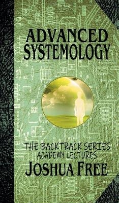 Advanced Systemology (The Backtrack Series) - Joshua Free