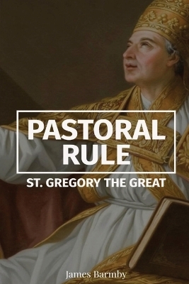 Pastoral Rule -  St Gregory the Great