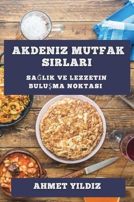 Akdeniz Mutfak S&#305;rlar&#305; -  Y&  #305;  ld&  #305; Ahmet z