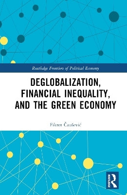 Deglobalization, Financial Inequality, and the Green Economy - Fikret Čaušević