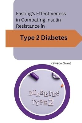 Fasting's Effectiveness in Combating Insulin Resistance in Type 2 Diabetes - Kaweco Grant