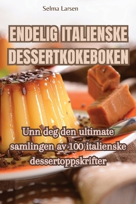 Endelig Italienske Dessertkokeboken -  Selma Larsen