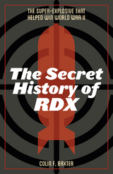 Secret History of RDX -  Colin F. Baxter