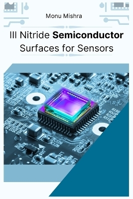 III Nitride Semiconductor Surfaces for Sensors -  Monu Mishra