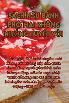 Sách N&#7844;u Bánh Phô Mai Không N&#431;&#7898;ng Tuy&#7878;t V&#7900;i -  Nhi Nh&  #432;  