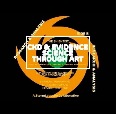 CKD & EVIDENCE SCIENCE THROUGH ART- SIDE B - Shahid Muhammad