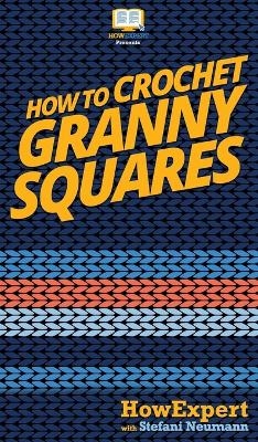 How To Crochet Granny Squares -  HowExpert, Stefani Neumann