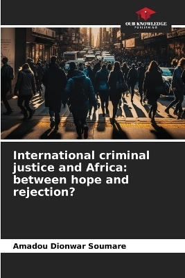 International criminal justice and Africa - Amadou Dionwar Soumare