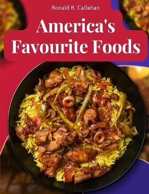 America's Favourite Foods -  Ronald R Callahan