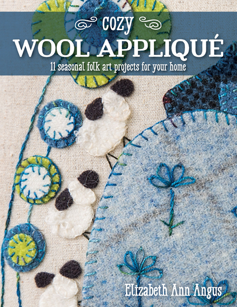 Cozy Wool Applique -  Elizabeth Ann Angus