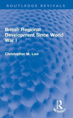 British Regional Development Since World War I - Christopher M. Law