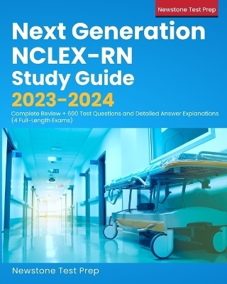 Next Generation NCLEX-RN Study Guide 2023-2024 - Newstone Test Prep