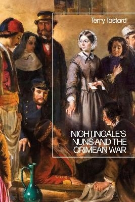 Nightingale’s Nuns and the Crimean War - Dr Terry Tastard