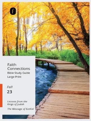 Faith Connections Adult Bible Study Guide Large Print (September/October/November 2023) -  The Foundry Publishing