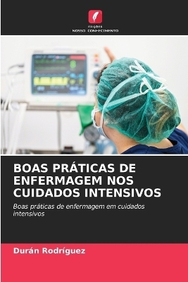 Boas Práticas de Enfermagem Nos Cuidados Intensivos - Durán Rodríguez