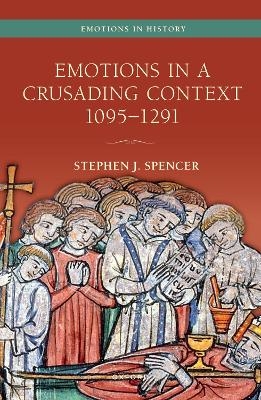 Emotions in a Crusading Context, 1095-1291 - Stephen J. Spencer