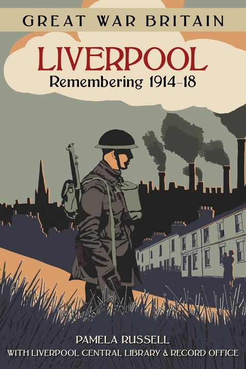 Great War Britain Liverpool: Remembering 1914-18 -  Pamela Russell