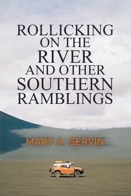 Rollicking on the River and Other Southern Ramblings - Mary a Gervin