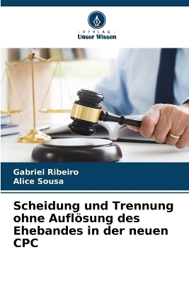 Scheidung und Trennung ohne Auflösung des Ehebandes in der neuen CPC - Gabriel Ribeiro, Alice Sousa