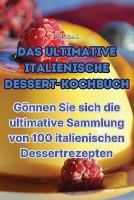 Das Ultimative Italienische Dessert-Kochbuch -  Beate Busch