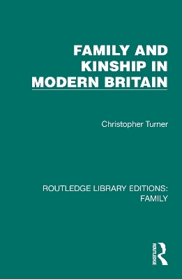 Family and Kinship in Modern Britain - Christopher Turner