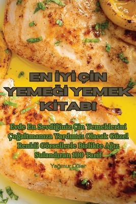 En &#304;y&#304; Ç&#304;n Yeme&#286;&#304; Yemek K&#304;tabi -  Ya&  #287;  mur Güler