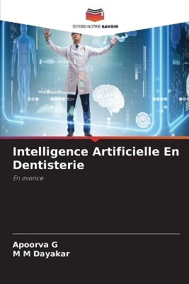 Intelligence Artificielle En Dentisterie - Apoorva G, M M Dayakar