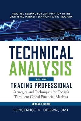 Technical Analysis for the Trading Professional 2e (Pb) - Constance M Brown