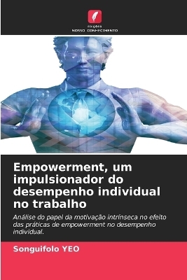 Empowerment, um impulsionador do desempenho individual no trabalho - Songuifolo Yeo