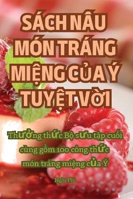 Sách N&#7844;u Món Tráng Mi&#7878;ng C&#7910;a Ý Tuy&#7878;t V&#7900;i -  Nghi Phi