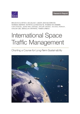 International Space Traffic Management - Bruce McClintock, Douglas C Ligor, Dan McCormick, Marissa Herron, Kotryna Jukneviciute