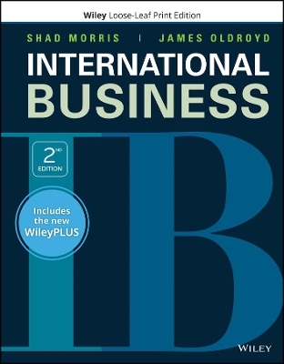 International Business, Wileyplus Nextgen Card with Loose-Leaf Set Single Semester - Shad Morris, James Oldroyd