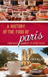 History of the Food of Paris -  Jim Chevallier