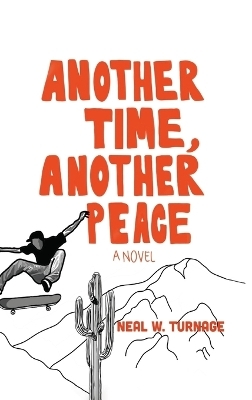 Another Time, Another Peace - Neal W Turnage