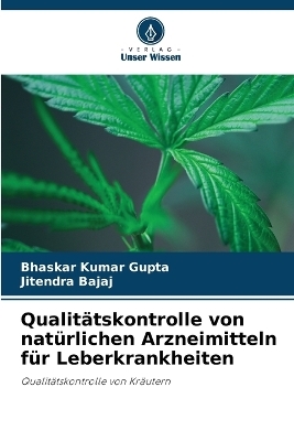 Qualitätskontrolle von natürlichen Arzneimitteln für Leberkrankheiten - Bhaskar Kumar Gupta, Jitendra Bajaj