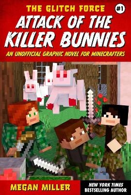 Glitch Force #1 Attack of the Killer Bunnies - Megan Miller