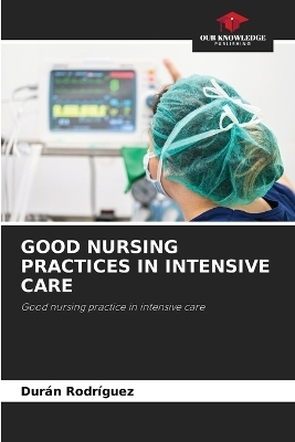 Good Nursing Practices in Intensive Care - Durán Rodríguez